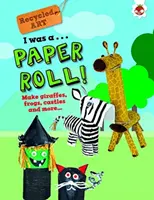 Bol som papierová rolka - Recyklované umenie - I Was A Paper Roll - Recycled Art