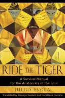 Jazda na tigrovi: Príručka prežitia pre aristokratov duše - Ride the Tiger: A Survival Manual for the Aristocrats of the Soul