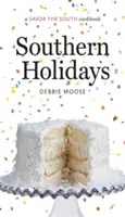 Južanské sviatky: Vychutnajte si juh: kuchárska kniha - Southern Holidays: A Savor the South Cookbook