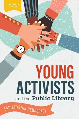 Mladí aktivisti a verejná knižnica: Uľahčovanie demokracie - Young Activists and the Public Library: Facilitating Democracy