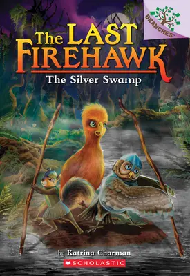 Strieborný močiar: Kniha o vetvách (Posledný jastrab ohnivák č. 8), 8 - The Silver Swamp: A Branches Book (the Last Firehawk #8), 8