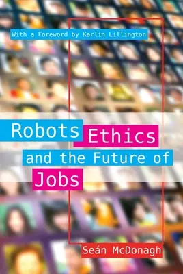 Roboti, etika a budúcnosť pracovných miest - Robots, Ethics and the Future of Jobs