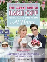 Great British Bake Off - Perfektné koláče a pečivo na domácu prípravu - Great British Bake Off - Perfect Cakes & Bakes To Make At Home