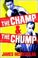 Šampión a chumaj - srdcervúci, veselý skutočný príbeh o bojoch a rodine - Champ & The Chump - A heart-warming, hilarious true story about fighting and family