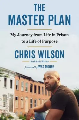 Hlavný plán: Moja cesta od života vo väzení k cieľavedomému životu - The Master Plan: My Journey from Life in Prison to a Life of Purpose