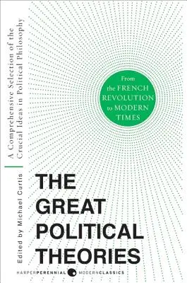 Veľké politické teórie V.2: Komplexný výber kľúčových myšlienok politickej filozofie od Francúzskej revolúcie po súčasnosť - Great Political Theories V.2: A Comprehensive Selection of the Crucial Ideas in Political Philosophy from the French Revolution to Modern Times