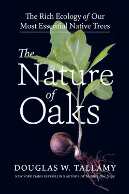 Príroda dubov: Bohatstvo ekológie našich najdôležitejších pôvodných stromov - The Nature of Oaks: The Rich Ecology of Our Most Essential Native Trees