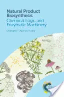 Biosyntéza prírodných produktov: Chemická logika a enzýmové mechanizmy - Natural Product Biosynthesis: Chemical Logic and Enzymatic Machinery