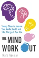 Mind Workout - Dvadsať krokov na zlepšenie duševného zdravia a prevzatie zodpovednosti za svoj život - Mind Workout - Twenty steps to improve your mental health and take charge of your life