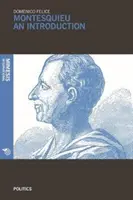 Montesquieu: Úvod: Univerzálna myseľ pre univerzálnu vedu o politicko-právnych systémoch - Montesquieu: An Introduction: A Universal Mind for a Universal Science of Political-Legal Systems