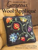 Nádherná vlnená aplikácia: Vizuálny sprievodca pridaním rozmeru a jedinečnou výšivkou - Gorgeous Wool Appliqu: A Visual Guide to Adding Dimension & Unique Embroidery