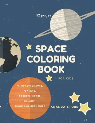 Vesmírne maľovanky: Vesmírne maľovanky pre deti: Vymaluj si vesmír: Fantastické vesmírne maľovanky s planétami, mimozemšťanmi, raketami, astronautmi, vesmírnymi loďami 32 - Space Coloring Book: Space Coloring Book for Kids: Fantastic Outer Space Coloring with Planets, Aliens, Rockets, Astronauts, Space Ships 32