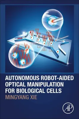 Autonómna optická manipulácia s biologickými bunkami za pomoci robotov - Autonomous Robot-Aided Optical Manipulation for Biological Cells