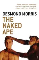 Nahá opica - štúdia zoológa o ľudskom zvierati - Naked Ape - A Zoologist's Study of the Human Animal