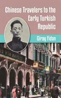 Čínski cestovatelia do ranej Tureckej republiky - Chinese Travelers to the Early Turkish Republic