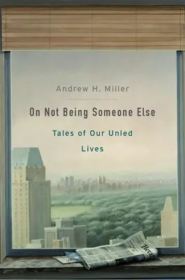 Ako nebyť niekým iným: Príbehy o našom nevydarenom živote: Príbehy o našom nevydarenom živote - On Not Being Someone Else: Tales of Our Unled Lives