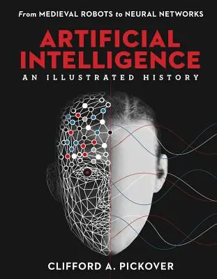 Umelá inteligencia: Ilustrovaná história: Od stredovekých robotov po neurónové siete - Artificial Intelligence: An Illustrated History: From Medieval Robots to Neural Networks