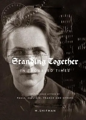 Spoločne v neľahkých časoch: Nepublikované listy Pauliho, Einsteina, Francka a ďalších - Standing Together in Troubled Times: Unpublished Letters of Pauli, Einstein, Franck and Others