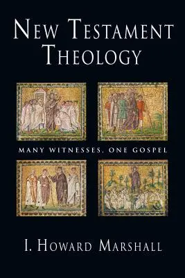 Novozákonná teológia: Mnoho svedkov, jedno evanjelium - New Testament Theology: Many Witnesses, One Gospel