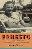 Ernesto: Nevypovedaný príbeh Hemingwaya na revolučnej Kube - Ernesto: The Untold Story of Hemingway in Revolutionary Cuba