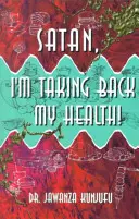 Satan, beriem si späť svoje zdravie! - Satan, I'm Taking Back My Health!