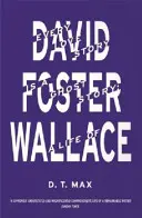 Každý príbeh lásky je príbeh ducha - Život Davida Fostera Wallacea (Max D.T. MA (Harvard) (New Yorker)) - Every Love Story is a Ghost Story - A Life of David Foster Wallace (Max D.T. MA (Harvard) (New Yorker))