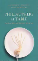 Filozofi za stolom: O jedle a ľudskosti - Philosophers at Table: On Food and Being Human
