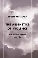 Estetika násilia: Umenie, fikcia, dráma a film - The Aesthetics of Violence: Art, Fiction, Drama and Film