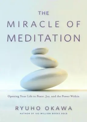 Zázrak meditácie: Otvorte svoj život pokoju, radosti a vnútornej sile - The Miracle of Meditation: Opening Your Life to Peace, Joy, and the Power Within