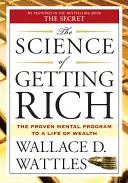 The Science of Getting Rich: The Proven Mental Program to the Life of Wealth - The Science of Getting Rich: The Proven Mental Program to a Life of Wealth