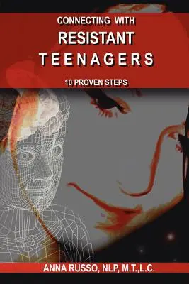 Spojenie s odolnými tínedžermi: 10 osvedčených krokov - Connecting with Resistant Teenagers: 10 Proven Steps