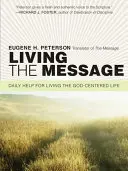 Žiť posolstvo: Denná pomoc pre život zameraný na Boha - Living the Message: Daily Help for Living the God-Centered Life