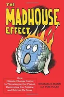 Efekt blázinca: Ako popieranie klimatických zmien ohrozuje našu planétu, ničí našu politiku a privádza nás do šialenstva - The Madhouse Effect: How Climate Change Denial Is Threatening Our Planet, Destroying Our Politics, and Driving Us Crazy