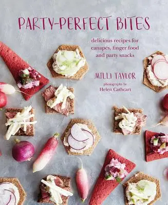 Party-Perfect Bites (Perfektné sústa na večierky): Vychytené recepty na kanapky, občerstvenie na oslavy a párty občerstvenie - Party-Perfect Bites: Delicious Recipes for Canaps, Finger Food and Party Snacks