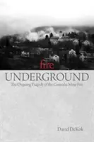 Oheň v podzemí: Tragédia požiaru v bani Centralia - Fire Underground: The Ongoing Tragedy Of The Centralia Mine Fire