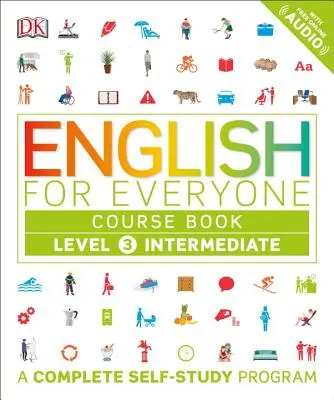 Angličtina pre každého: Level 3: Intermediate, Course Book: [...] - English for Everyone: Level 3: Intermediate, Course Book: A Complete Self-Study Program