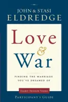 Láska a vojna Príručka pre účastníkov: Nájsť manželstvo, o ktorom ste snívali - Love and War Participant's Guide: Finding the Marriage You've Dreamed of