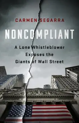 Noncompliant (Nevyhovujúce): Osamelý whistleblower odhaľuje gigantov z Wall Street - Noncompliant: A Lone Whistleblower Exposes the Giants of Wall Street