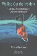 Odstránenie zasvätených: Kontrola prístupu na zlepšenie organizačnej bezpečnosti - Walling Out the Insiders: Controlling Access to Improve Organizational Security