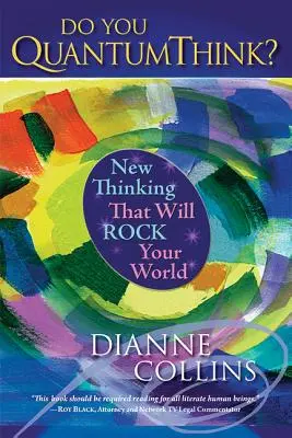 Myslíte kvantovo? Kvantové myslenie: Nové myslenie, ktoré otriaslo vaším svetom - Do You QuantumThink?: New Thinking That Will Rock Your World