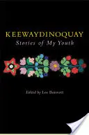 Keewaydinoquay, Príbehy z mojej mladosti - Keewaydinoquay, Stories from My Youth