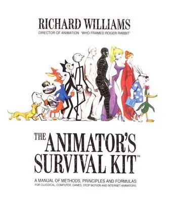 The Animator's Survival Kit (Súprava na prežitie animátora): Príručka metód, princípov a vzorcov pre klasických, počítačových, herných, stop motion a internetových animátorov - The Animator's Survival Kit: A Manual of Methods, Principles and Formulas for Classical, Computer, Games, Stop Motion and Internet Animators