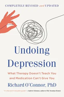 Odstránenie depresie: Čo vás terapia nenaučí a lieky vám nedajú - Undoing Depression: What Therapy Doesn't Teach You and Medication Can't Give You