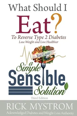 Čo mám jesť: Čo mám robiť: ako vyriešiť cukrovku, schudnúť a žiť zdravo? - What Should I Eat: Solve Diabetes, Lose Weight, and Live Healthy