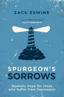 Spurgeon's Sorrows: Realistická nádej pre tých, ktorí trpia depresiou - Spurgeon's Sorrows: Realistic Hope for Those Who Suffer from Depression