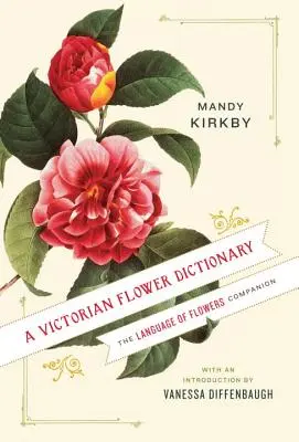 Viktoriánsky kvetinový slovník: The Language of Flowers Companion - A Victorian Flower Dictionary: The Language of Flowers Companion
