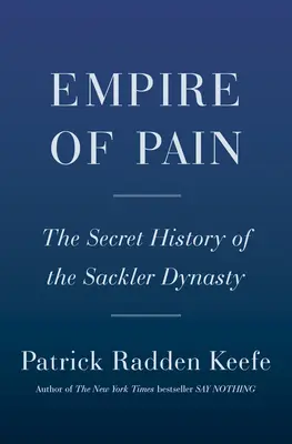 Ríša bolesti: Tajná história dynastie Sacklerovcov - Empire of Pain: The Secret History of the Sackler Dynasty