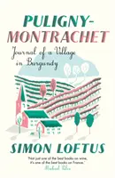 Puligny-Montrachet - Denník z burgundskej dediny - Puligny-Montrachet - Journal of a Village in Burgundy