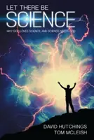 Nech žije veda: Prečo Boh miluje vedu a veda potrebuje Boha - Let There Be Science: Why God Loves Science, and Science Needs God