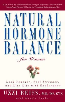 Prírodná hormonálna rovnováha pre ženy: Vyzerajte mladšie, cíťte sa silnejšie a žite plný energie - Natural Hormone Balance for Women: Look Younger, Feel Stronger, and Live Life with Exuberance